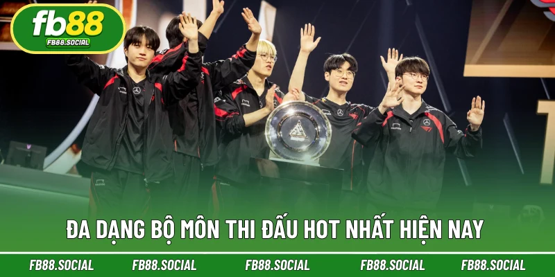 Đa dạng bộ môn thi đấu HOT nhất hiện nay