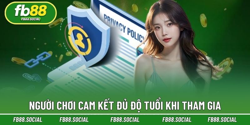 Người chơi cam kết đủ độ tuổi khi tham gia