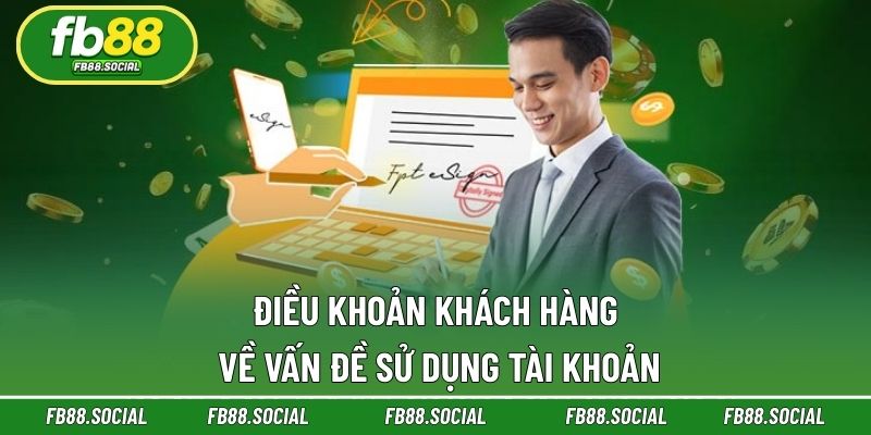 Điều khoản khách hàng về vấn đề sử dụng tài khoản