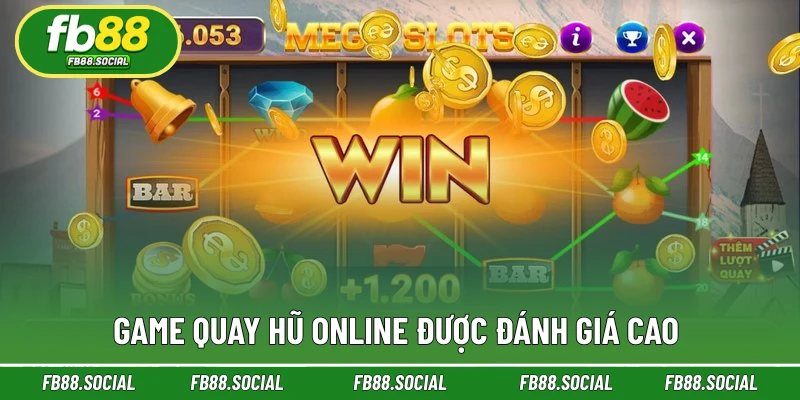 Game Quay hũ online được đánh giá cao