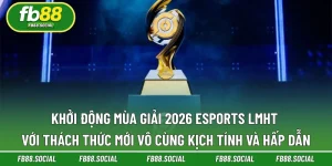 Khởi Động Mùa Giải 2026 Esports LMHT Với Thách Thức Mới