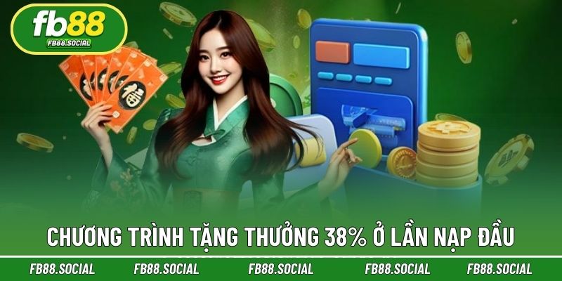 Chương trình tặng thưởng 38% ở lần nạp đầu