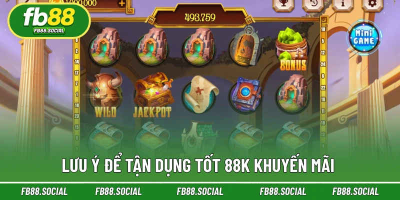 Lưu ý để tận dụng tốt 88K khuyến mãi 