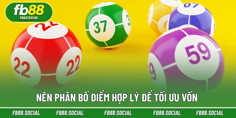 Nên phân bố điểm hợp lý để tối ưu vốn