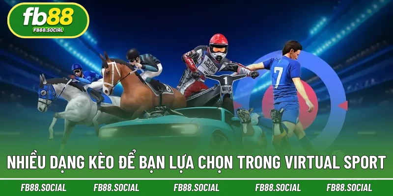 Nhiều dạng kèo để bạn lựa chọn trong Virtual Sport