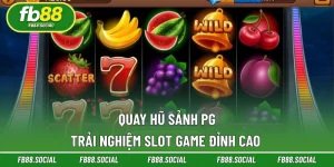 Quay Hũ Sảnh PG FB88 | Trải Nghiệm Slot Game Đỉnh Cao