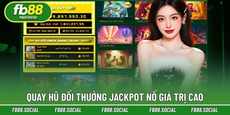 Quay hũ đổi thưởng Jackpot nổ giá trị cao